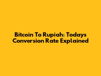 Bitcoin To Rupiah: Today's Conversion Rate Explained