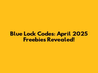 Blue Lock Codes: April 2025 Freebies Revealed!