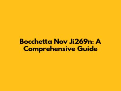 Bocchetta Nov Ji269n: A Comprehensive Guide