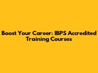 Boost Your Career: IBPS Accredited Training Courses
