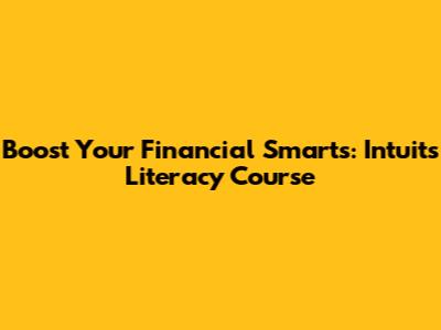 Boost Your Financial Smarts: Intuit's Literacy Course