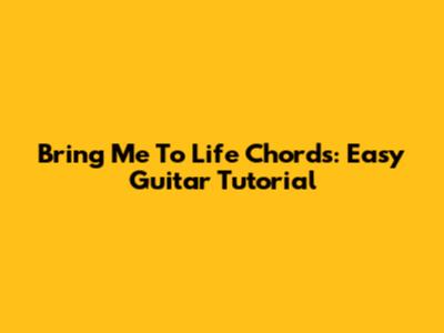 Bring Me To Life Chords: Easy Guitar Tutorial