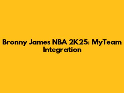 Bronny James NBA 2K25: MyTeam Integration