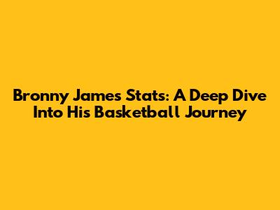 Bronny James Stats: A Deep Dive Into His Basketball Journey