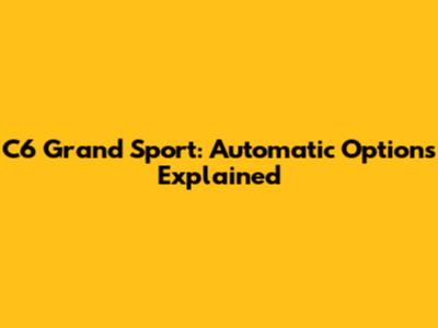 C6 Grand Sport: Automatic Options Explained