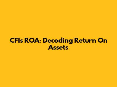 CFI's ROA: Decoding Return On Assets