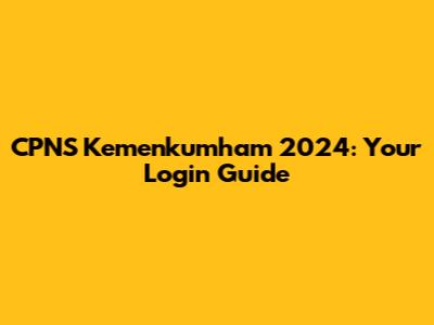 CPNS Kemenkumham 2024: Your Login Guide