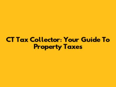 CT Tax Collector: Your Guide To Property Taxes