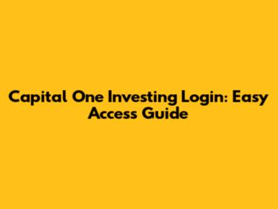 Capital One Investing Login: Easy Access Guide