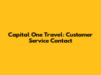 Capital One Travel: Customer Service Contact