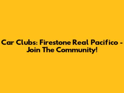 Car Clubs: Firestone Real Pacifico - Join The Community!
