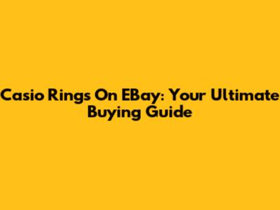 Casio Rings On EBay: Your Ultimate Buying Guide