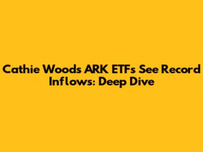 Cathie Wood's ARK ETFs See Record Inflows: Deep Dive
