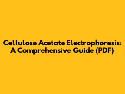 Cellulose Acetate Electrophoresis: A Comprehensive Guide (PDF)