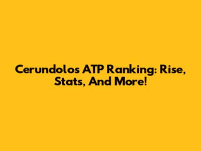 Cerundolo's ATP Ranking: Rise, Stats, And More!