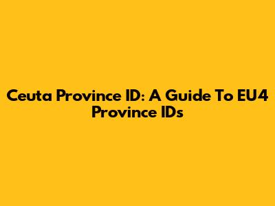 Ceuta Province ID: A Guide To EU4 Province IDs