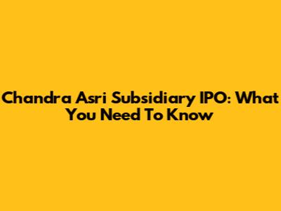 Chandra Asri Subsidiary IPO: What You Need To Know