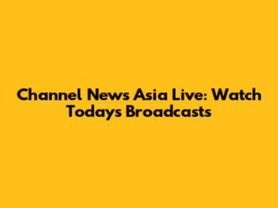 Channel News Asia Live: Watch Today's Broadcasts