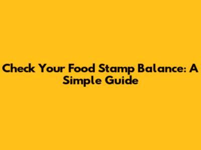 Check Your Food Stamp Balance: A Simple Guide