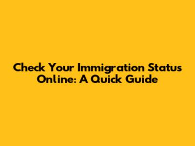 Check Your Immigration Status Online: A Quick Guide