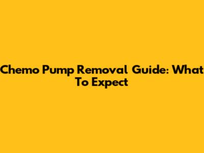 Chemo Pump Removal Guide: What To Expect