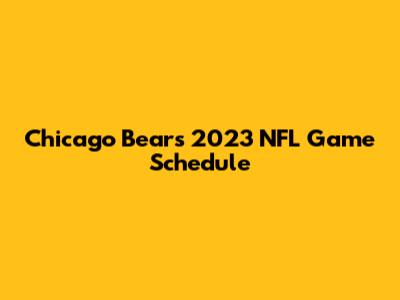 Chicago Bears 2023 NFL Game Schedule