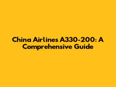 China Airlines A330-200: A Comprehensive Guide