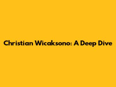 Christian Wicaksono: A Deep Dive