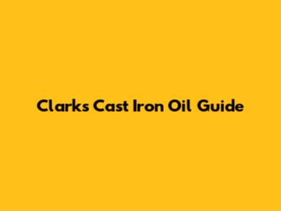 Clark's Cast Iron Oil Guide