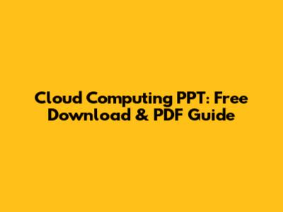 Cloud Computing PPT: Free Download & PDF Guide