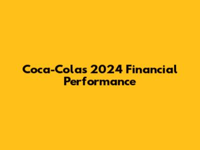 Coca-Cola's 2024 Financial Performance