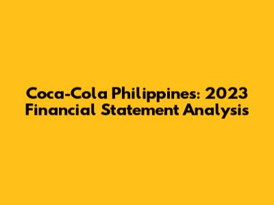 Coca-Cola Philippines: 2023 Financial Statement Analysis