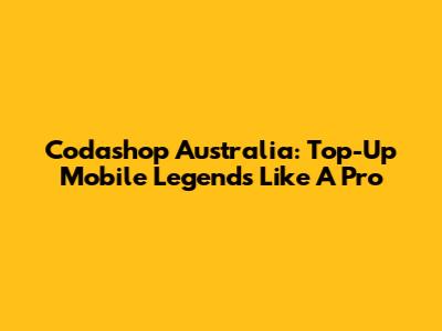 Codashop Australia: Top-Up Mobile Legends Like A Pro