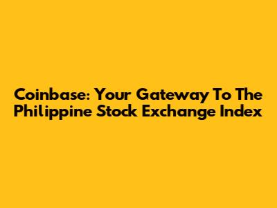 Coinbase: Your Gateway To The Philippine Stock Exchange Index