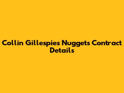 Collin Gillespie's Nuggets Contract Details