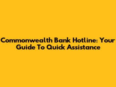 Commonwealth Bank Hotline: Your Guide To Quick Assistance