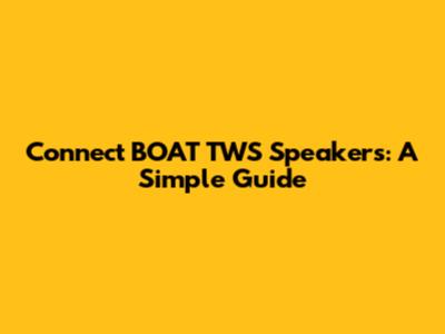 Connect BOAT TWS Speakers: A Simple Guide
