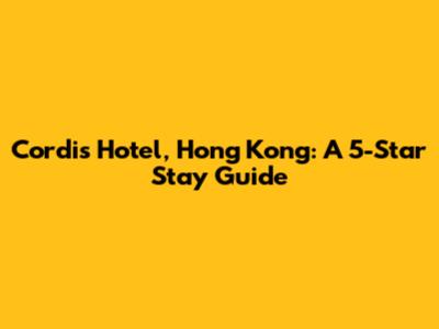 Cordis Hotel, Hong Kong: A 5-Star Stay Guide