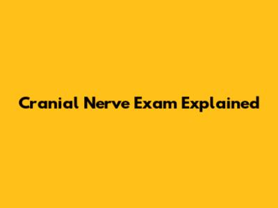 Cranial Nerve Exam Explained