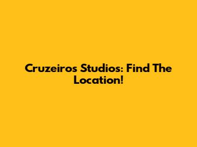 Cruzeiro's Studios: Find The Location!