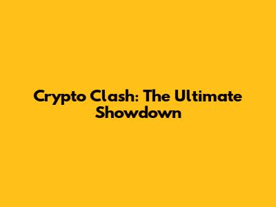 Crypto Clash: The Ultimate Showdown