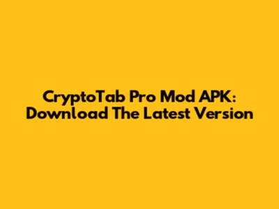 CryptoTab Pro Mod APK: Download The Latest Version