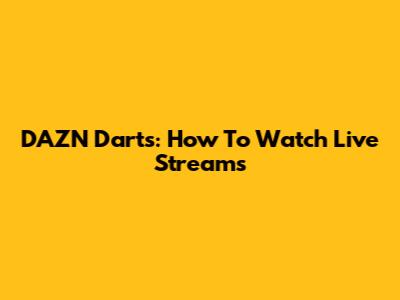 DAZN Darts: How To Watch Live Streams