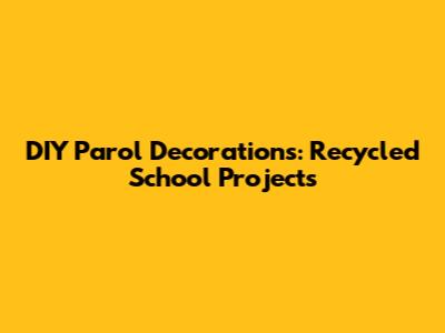 DIY Parol Decorations: Recycled School Projects