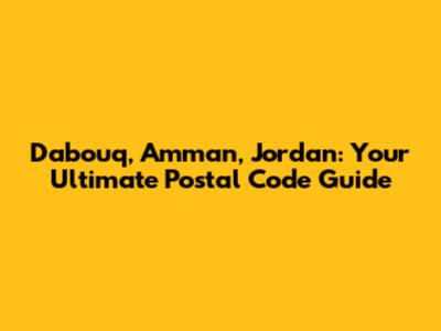 Dabouq, Amman, Jordan: Your Ultimate Postal Code Guide
