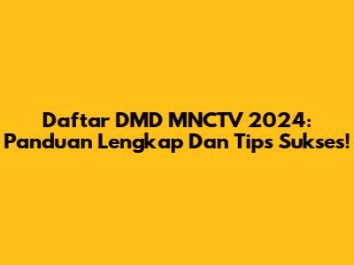 Daftar DMD MNCTV 2024: Panduan Lengkap Dan Tips Sukses!