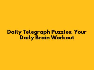 Daily Telegraph Puzzles: Your Daily Brain Workout