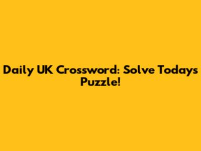 Daily UK Crossword: Solve Today's Puzzle!