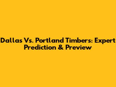 Dallas Vs. Portland Timbers: Expert Prediction & Preview