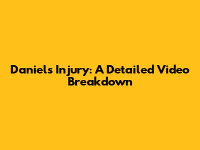 Daniel's Injury: A Detailed Video Breakdown